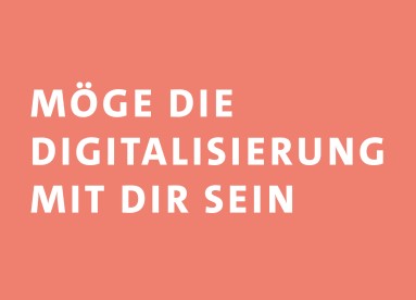 Möge die Digitalisierung mit dir sein